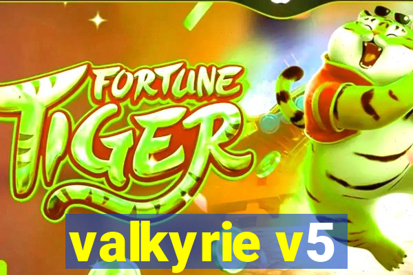 valkyrie v5